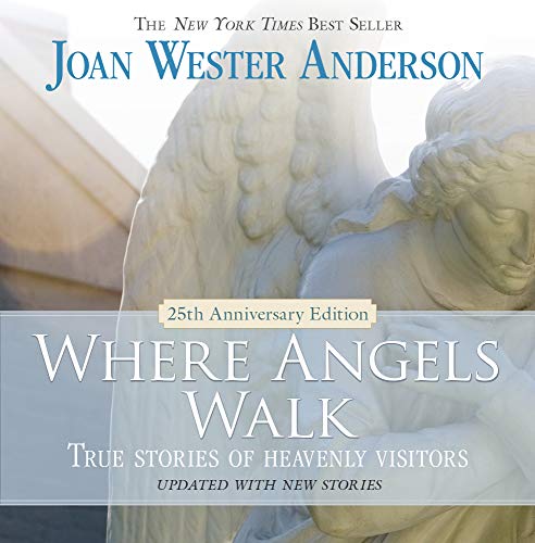 Where Angels Walk (25th Anniversary Edition): True Stories of Heavenly Visitors